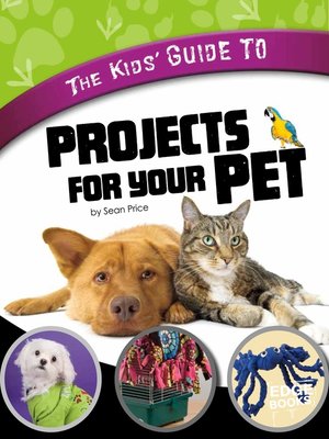 cover image of The Kids' Guide to Projects for Your Pet